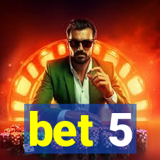 bet 5